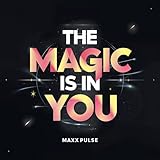  The magic is in you (Du trägst die Sterne in deiner Hand)