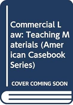 Hardcover Commercial Law: Teaching Materials (American Casebook Series) Book
