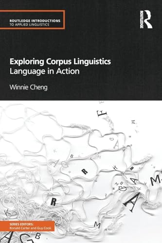 Exploring Corpus Linguistics: Language in Action (Routledge Introductions to Applied Linguistics)