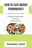 How To Lose Weight Permanently: A Breakthrough Scientific Approach For An Effective Weight Lose And Obesity (English Edition)