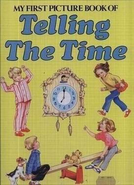 My First Picture Book of Telling the Time: Renee (illustrator) Cloke ...