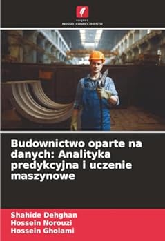 Budownictwo oparte na danych: Analityka predykcyjna i uczenie maszynowe (Polish Edition)