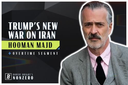 Trump&rsquo;s New War on Iran (Robert Wright & Hooman Majd)