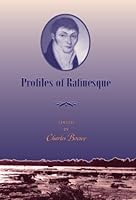 Profiles of Rafinesque 1572332255 Book Cover