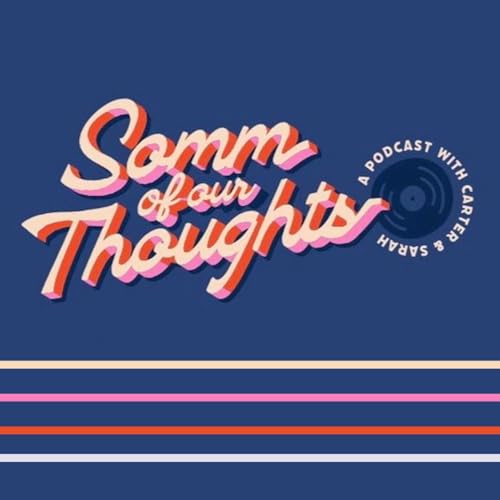 Somm Of Our Thoughts : A Wine, Food, Music, and Friends Podcast copertina