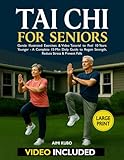 Tai Chi for Seniors: Gentle Illustrated Exercises & Video Tutorial to Feel 10 Years Younger - A Complete 15-Min Daily Guide to Regain Strength, Reduce Stress & Prevent Falls | Extra-Large Print