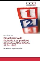 Bipartidismo de Fachada.Los Partidos Politicos Colombianos 1974-1986 3844345469 Book Cover