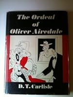 The ordeal of Oliver Airedale;: Or, To the dogs and back, a satire with teeth in it, B0007EFLXK Book Cover
