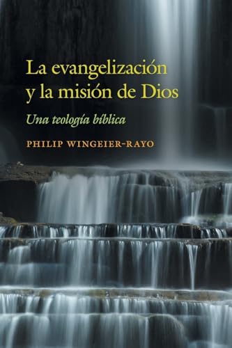 La evangelización y la misión de Dios: Una teología bíblica (Spanish Edition)