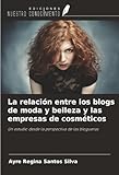 La relación entre los blogs de moda y belleza y las empresas de cosméticos: Un estudio desde la perspectiva de las blogueras