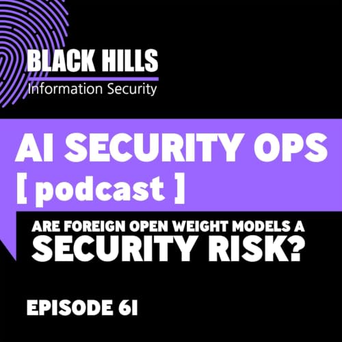 Are Foreign Open Weight Models a Security Risk? | Episode 61