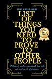 List of Things You Need to Prove to Other People: Find you inner peace (great guide book for gift)