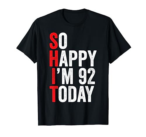 So Happy I'm 92 Today Funny 92th Birthday Chistes 92 Cumpleaños Camiseta