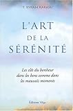  L\'art de la serenite - Les clés du bonheur dans les bons comme dans les mauvais moments