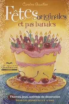 Paperback Fêtes originales et pas banales - Thèmes jeux activités de décoration pour les jeunes de 0 à 16 ans (Famille) (French Edition) [French] Book