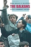 The Balkans: A Post-Communist History