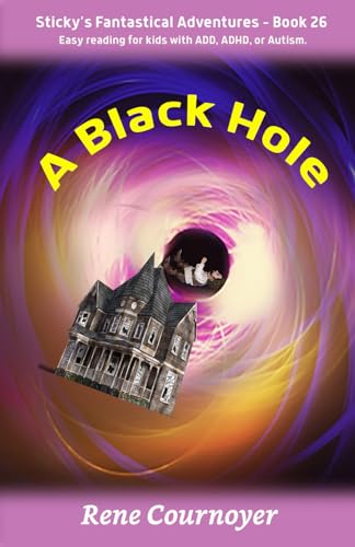 A Black Hole: Book 26 (Sticky's Fantastical Adventures)
