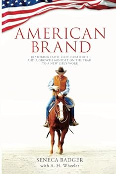 American Brand: Restoring Faith, Grit, Gratitude, and a Growth Mindset to the Trail to a New Life's Work (American Brand Series)