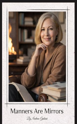 Manners are Mirrors: A Modern guide to kindness, respect, and everyday courtesy