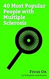 Focus On: 40 Most Popular People with Multiple Sclerosis: Teri Garr, Jamie-Lynn Sigler, Exene Cervenka, Rachel Miner, Jack Osbourne, 40 (record producer), ... Dean, Ole Anderson, Neil Cavuto, etc.