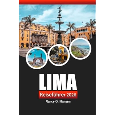 Lima Reisef&uuml;hrer 2026: Entdecken Sie Perus reiche Geschichte, verborgene Perlen, lebendige Kultur, Sehensw&uuml;rdigkeiten und lokale Tipps