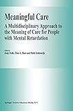 Meaningful Care: A Multidisciplinary Approach to the Meaning of Care for People with Mental Retardation