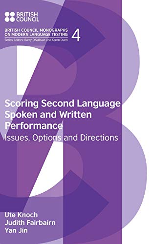 Scoring Second Language Spoken and Written Performance: Issues, Options and Directions (British Council Monographs on Modern Language Testing)
