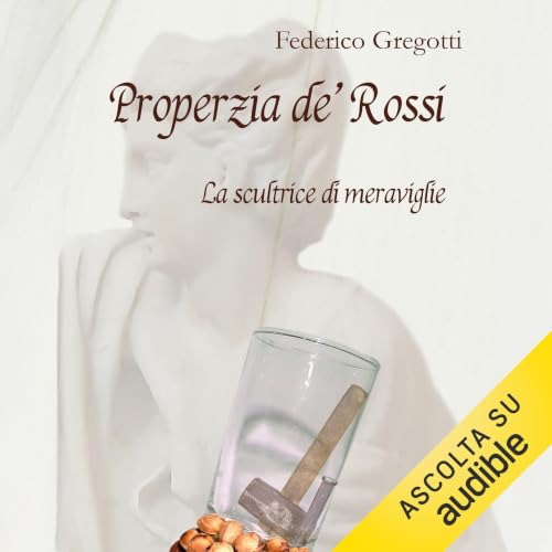 Properzia de' Rossi. La scultrice di meraviglie copertina