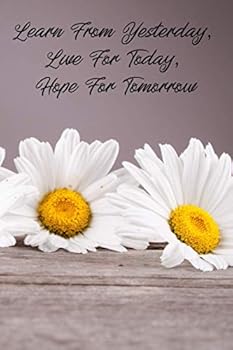 Paperback Learn From Yesterday, Live For Today, Hope For Tomorrow: A Journal (Bluebird Journals) Book