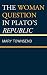 The Woman Question in Plato's Republic