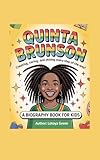 QUINTA BRUNSON : Creating, Caring, and Shining Every Step of the Way! A Biography Book for Kids