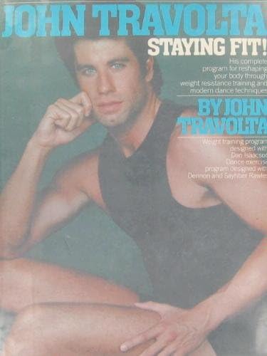 John Travolta, Staying Fit!: His Complete Program for Reshaping Your Body Through Weight Resistance Training and Modern Dance Techniques Hardcover – January 1, 1984
