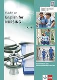  FLASH ON ENGLISH. Nursing . Kurs- und Übungsbuch + Audio online: Nursing . Student\'s Book with downloadable MP3 Audio Files