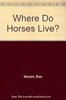 Where Do Horses Live? 0802768784 Book Cover