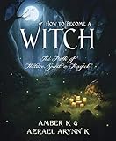 How to Become a Witch: The Path of Nature, Spirit & Magick