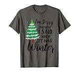 I'm Sorry For What I Said When It Was Winter Funny Midwest T-Shirt