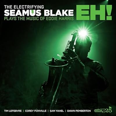 THE ELECTRIFYING SEAMUS BLAKE PLAYS THE MUSIC OF EDDIE HARRIS: EH!