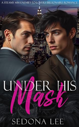 Under His Mask: A Steamy MM Enemies-to-Lovers Billionaire Romance (Le Masque Soiree Book 1)