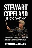 Stewart Copeland Biography: The Life and Legacy of a Visionary Drummer Who Transformed the Sound of Modern Rock and Beyond