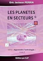Astrologie Livre 5: Les Planetes En Secteurs B0177E1104 Book Cover