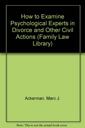 How to Examine Psychological Experts in Divorce... 0471553018 Book Cover