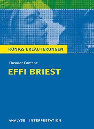 Königs Erläuterungen: Textanalyse und Interpretation zu Fontane. Effi Briest. Alle erforderlichen Königs Erläuterungen: Textanalyse und Interpretation zu Fontane. Effi Briest. Alle erforderlichen