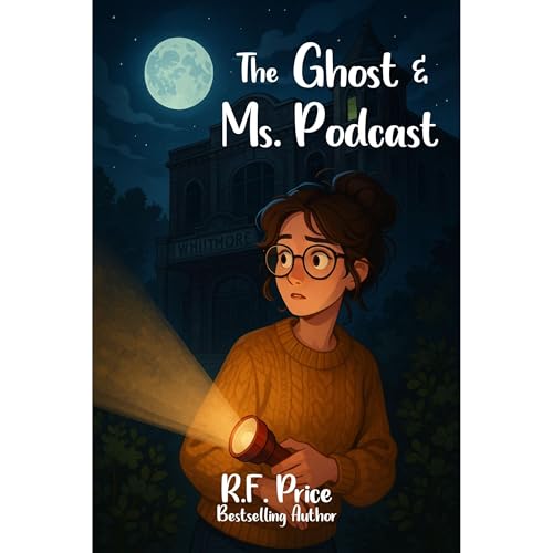 The Ghost & Ms. Podcast: A Cozy Mystery with Ghosts Audiolibro Por R.F. Price arte de portada