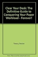 Clear Your Desk: The Definitive Guide to Conquering Your Paper Workload - Forever! 0936894385 Book Cover