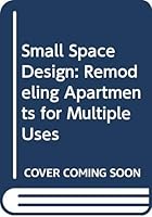 Small Space Design: Remodeling Apartments for Multiple Uses 0671611984 Book Cover