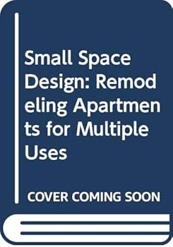 Hardcover Small Space Design: Remodeling Apartments for Multiple Uses Book