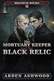 keeper of secrets  The Mortuary Keeper and the Black Relic (The Bellgrave Houses Book 6) (English Edition)