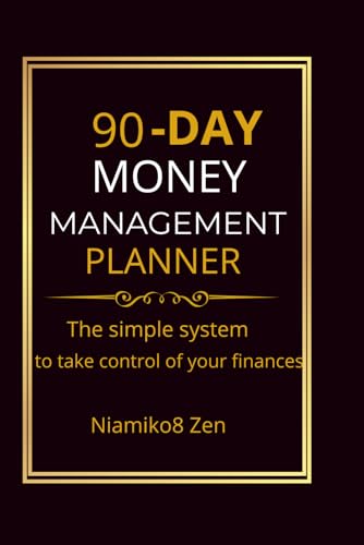 90 Day Money Management Planner: Build Smart Budgeting Habits and Reach Your Financial Goals Fast