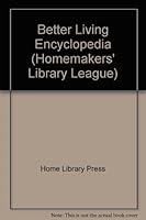 Better Living Encyclopedia (Homemakers' Library League) B000W5U15M Book Cover
