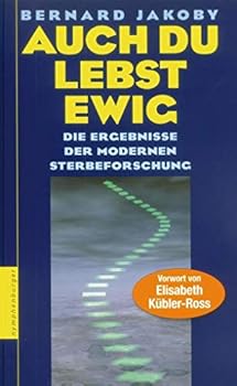 Hardcover Auch Du lebst ewig: Die Ergebnisse der modernen Sterbeforschung Book